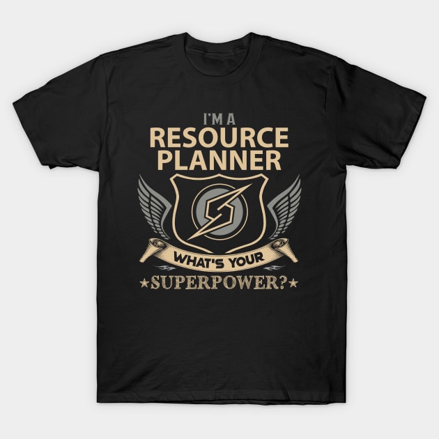 Resource Planner T Shirt - Superpower Gift Item Tee T-Shirt by Cosimiaart